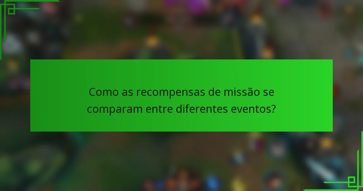 Como as recompensas de missão se comparam entre diferentes eventos?