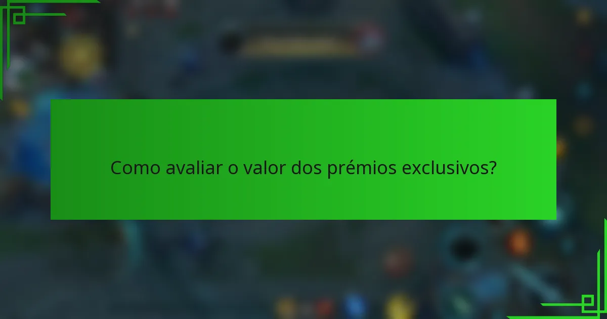 Como avaliar o valor dos prémios exclusivos?