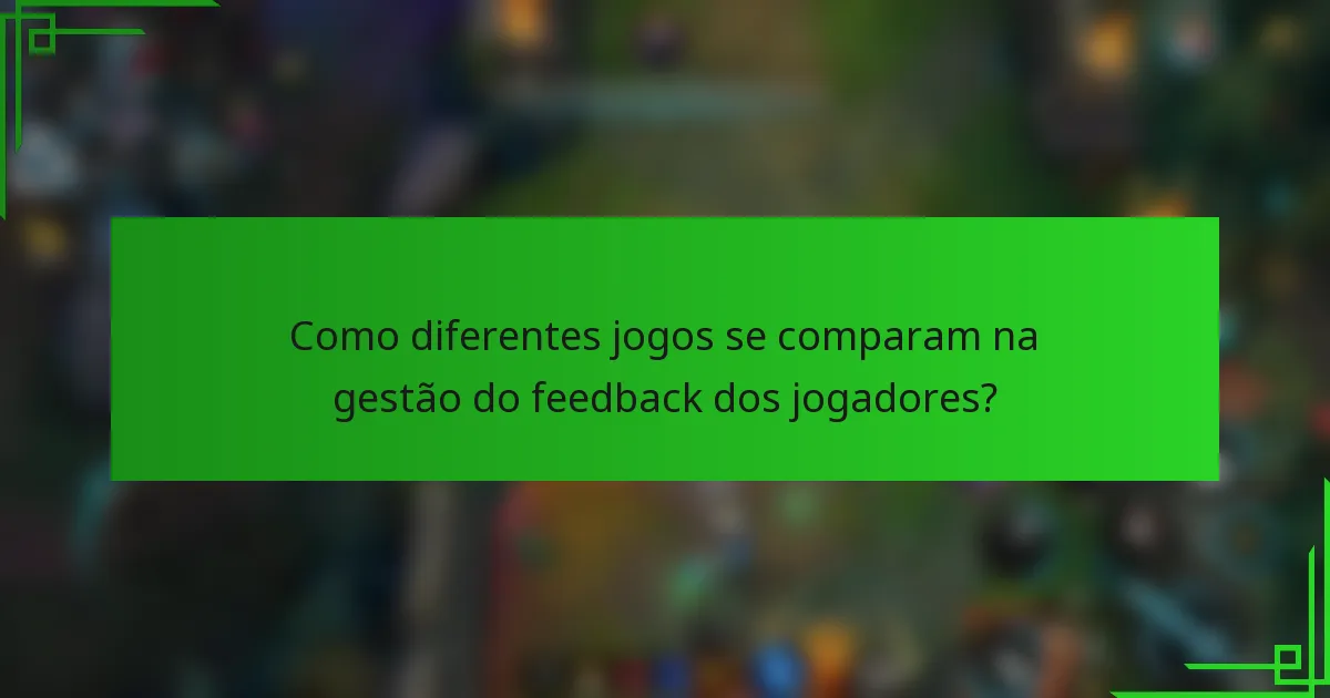 Como diferentes jogos se comparam na gestão do feedback dos jogadores?