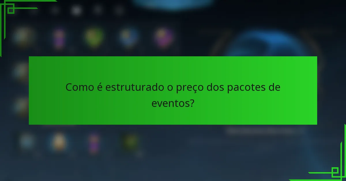 Como é estruturado o preço dos pacotes de eventos?