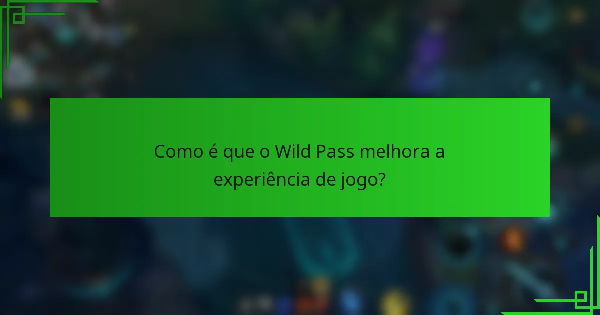 Como é que o Wild Pass melhora a experiência de jogo?