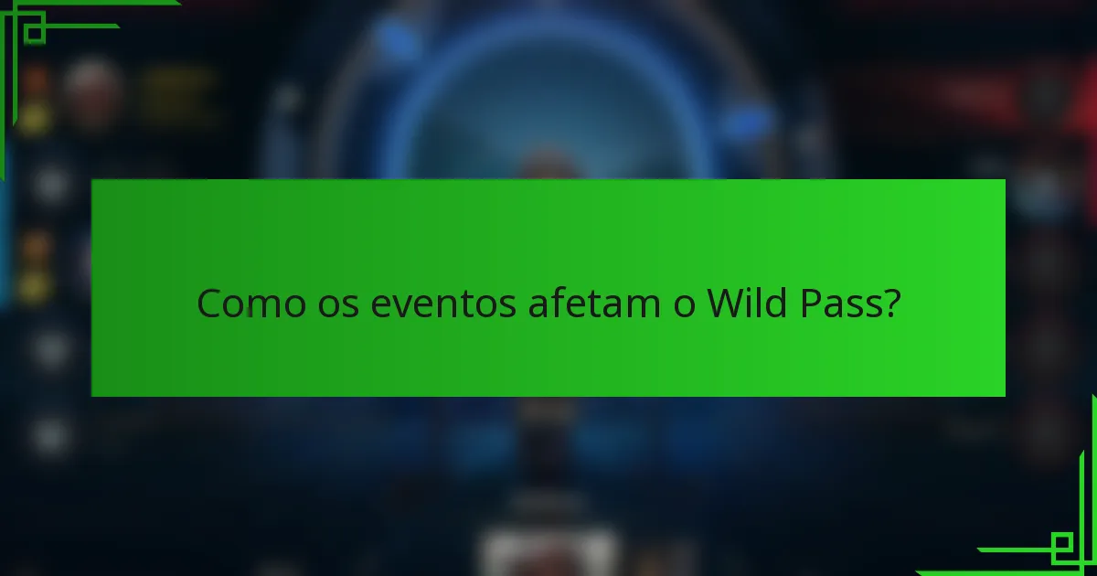 Como os eventos afetam o Wild Pass?