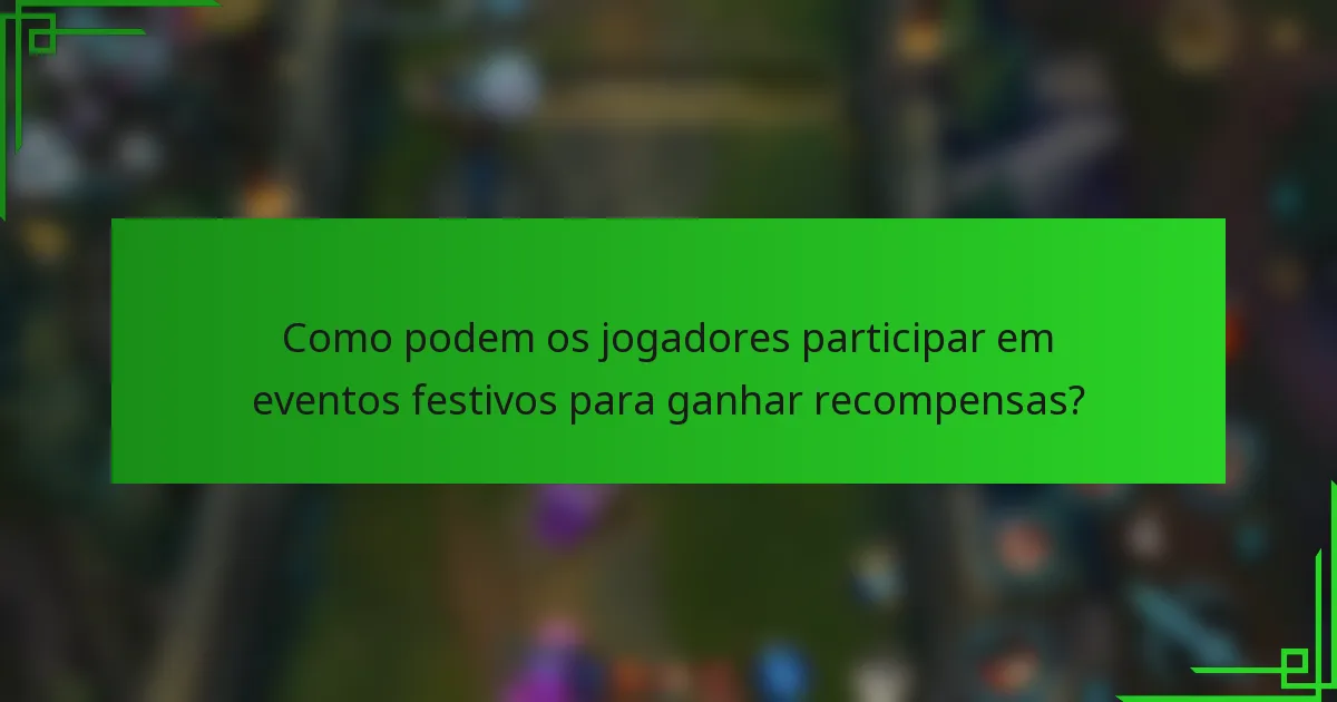 Como podem os jogadores participar em eventos festivos para ganhar recompensas?
