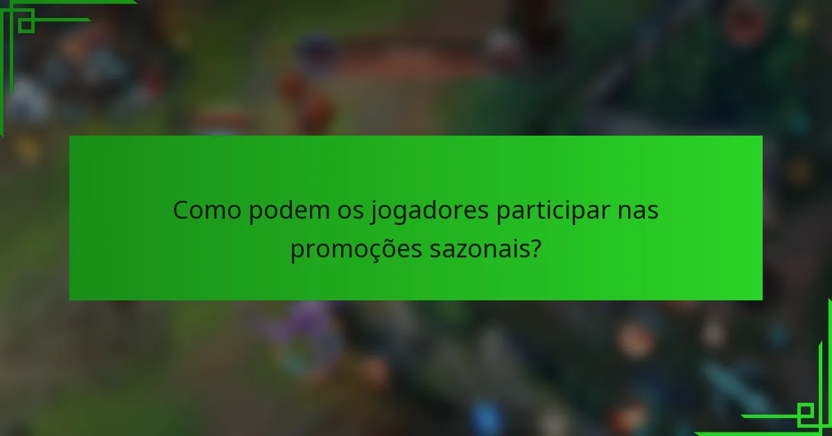 Como podem os jogadores participar nas promoções sazonais?