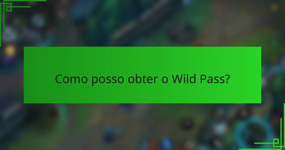Como posso obter o Wild Pass?