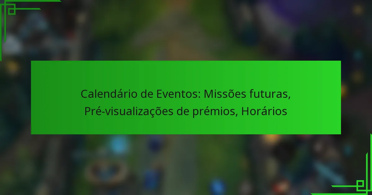 Calendário de Eventos: Missões futuras, Pré-visualizações de prémios, Horários