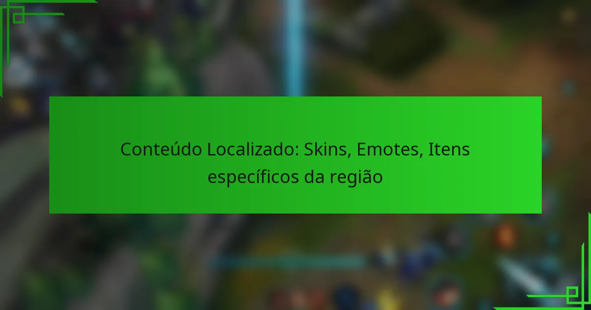 Conteúdo Localizado: Skins, Emotes, Itens específicos da região