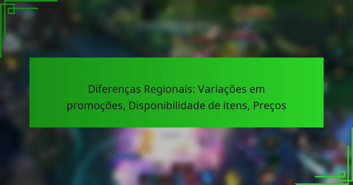 Diferenças Regionais: Variações em promoções, Disponibilidade de itens, Preços