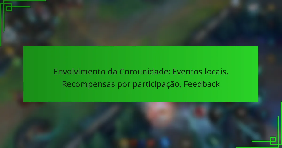 Envolvimento da Comunidade: Eventos locais, Recompensas por participação, Feedback