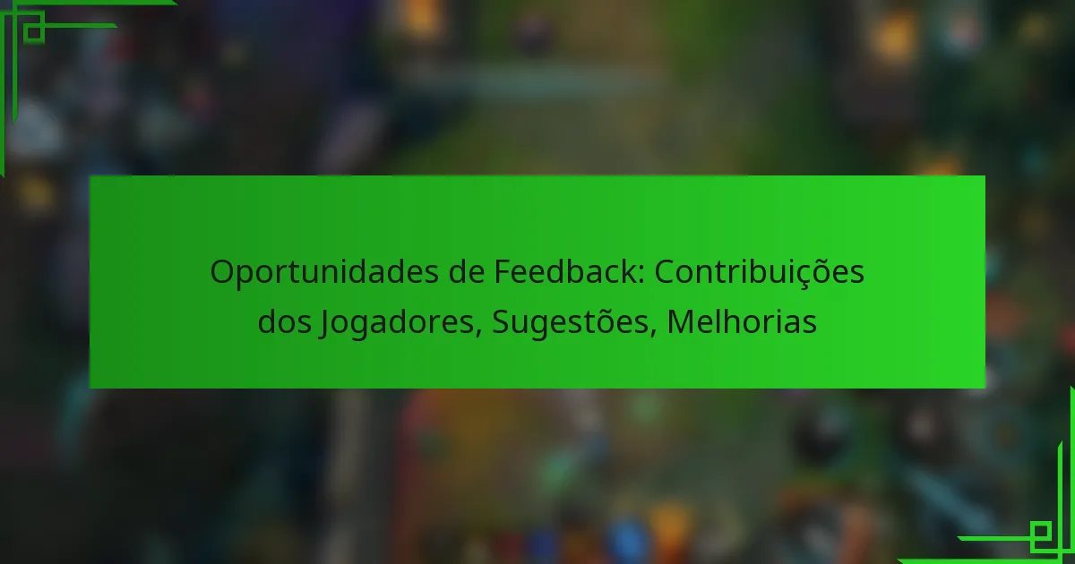 Oportunidades de Feedback: Contribuições dos Jogadores, Sugestões, Melhorias