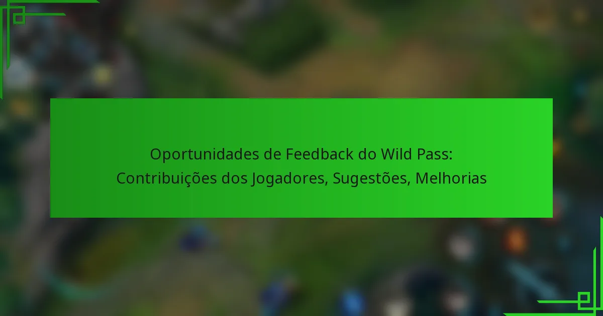 Oportunidades de Feedback do Wild Pass: Contribuições dos Jogadores, Sugestões, Melhorias