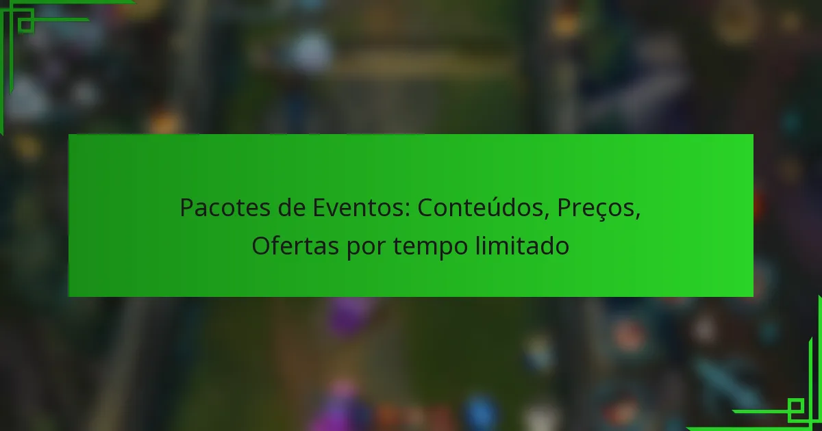 Pacotes de Eventos: Conteúdos, Preços, Ofertas por tempo limitado