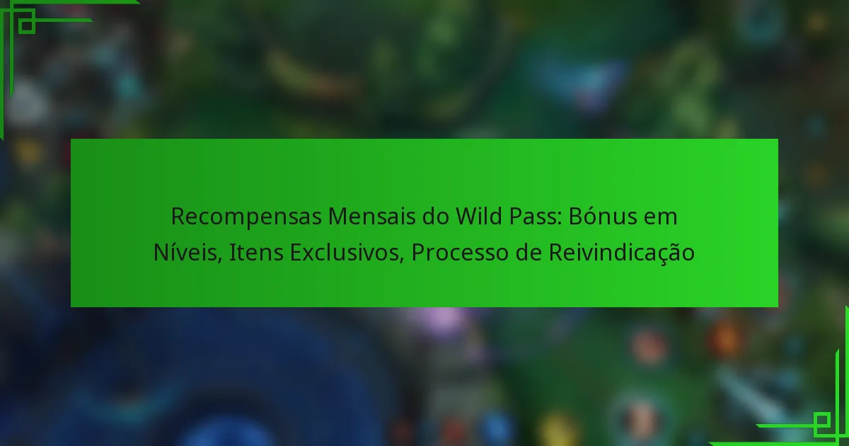 Recompensas Mensais do Wild Pass: Bónus em Níveis, Itens Exclusivos, Processo de Reivindicação