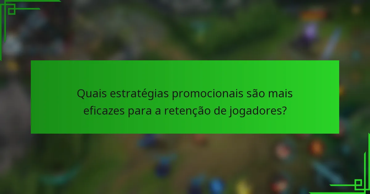 Quais estratégias promocionais são mais eficazes para a retenção de jogadores?