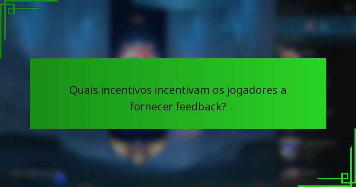 Quais incentivos incentivam os jogadores a fornecer feedback?