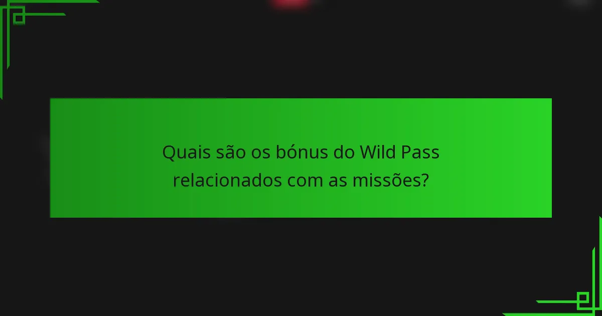 Quais são os bónus do Wild Pass relacionados com as missões?