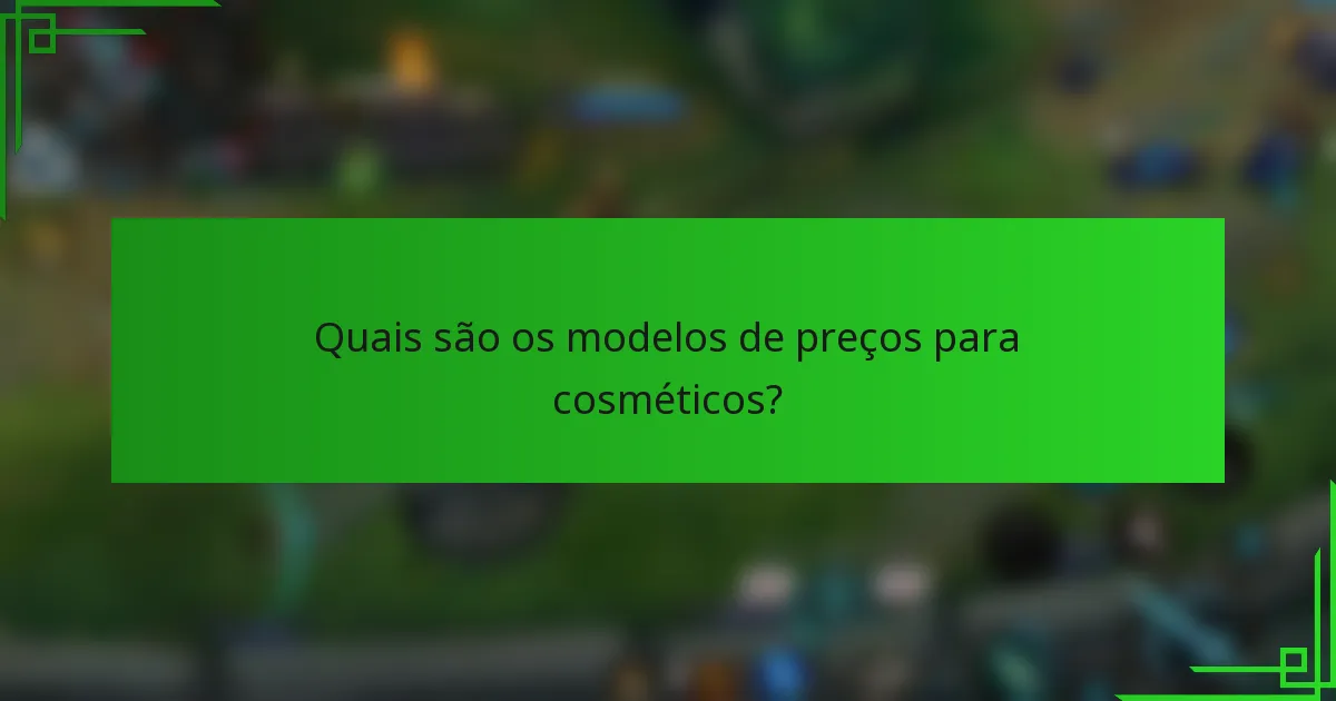 Quais são os modelos de preços para cosméticos?