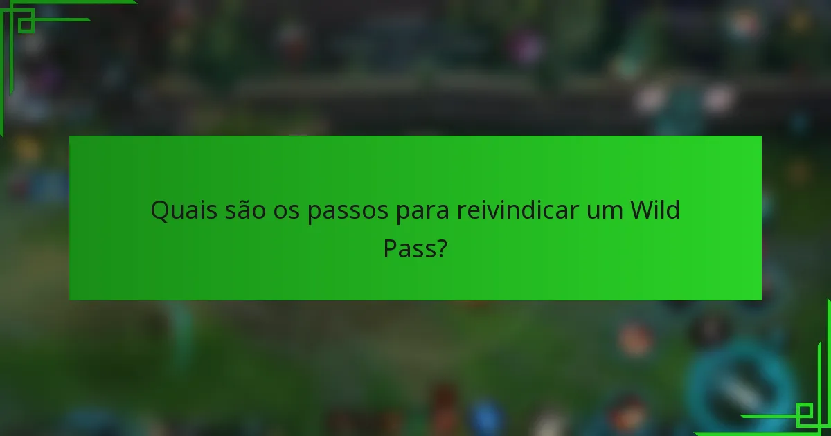 Quais são os passos para reivindicar um Wild Pass?