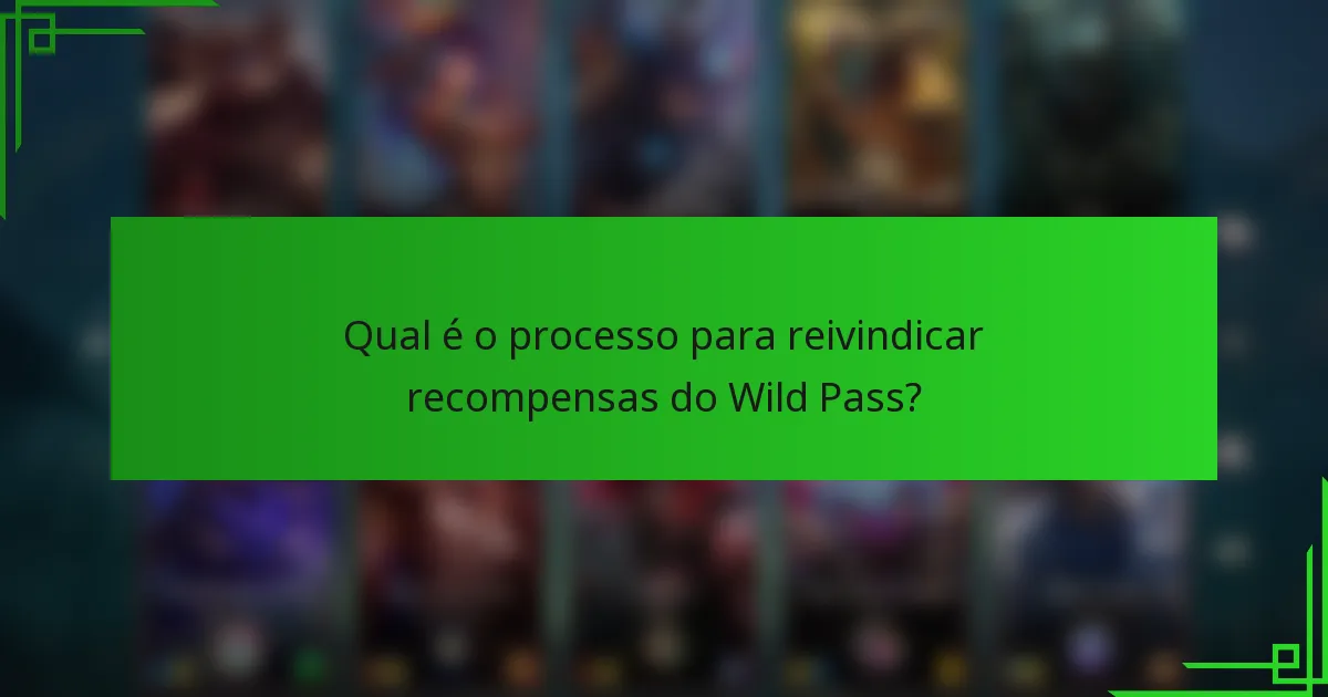 Qual é o processo para reivindicar recompensas do Wild Pass?
