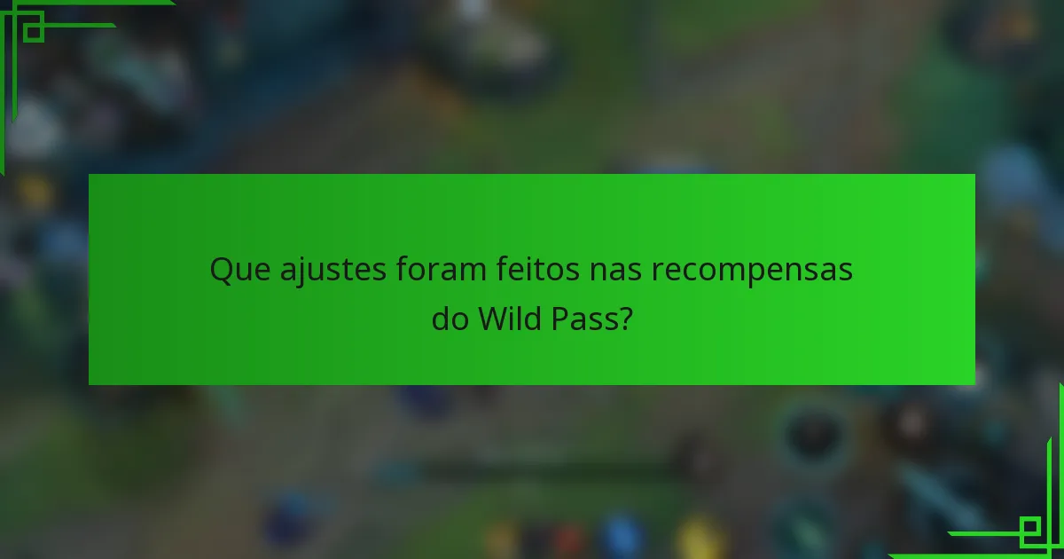 Que ajustes foram feitos nas recompensas do Wild Pass?