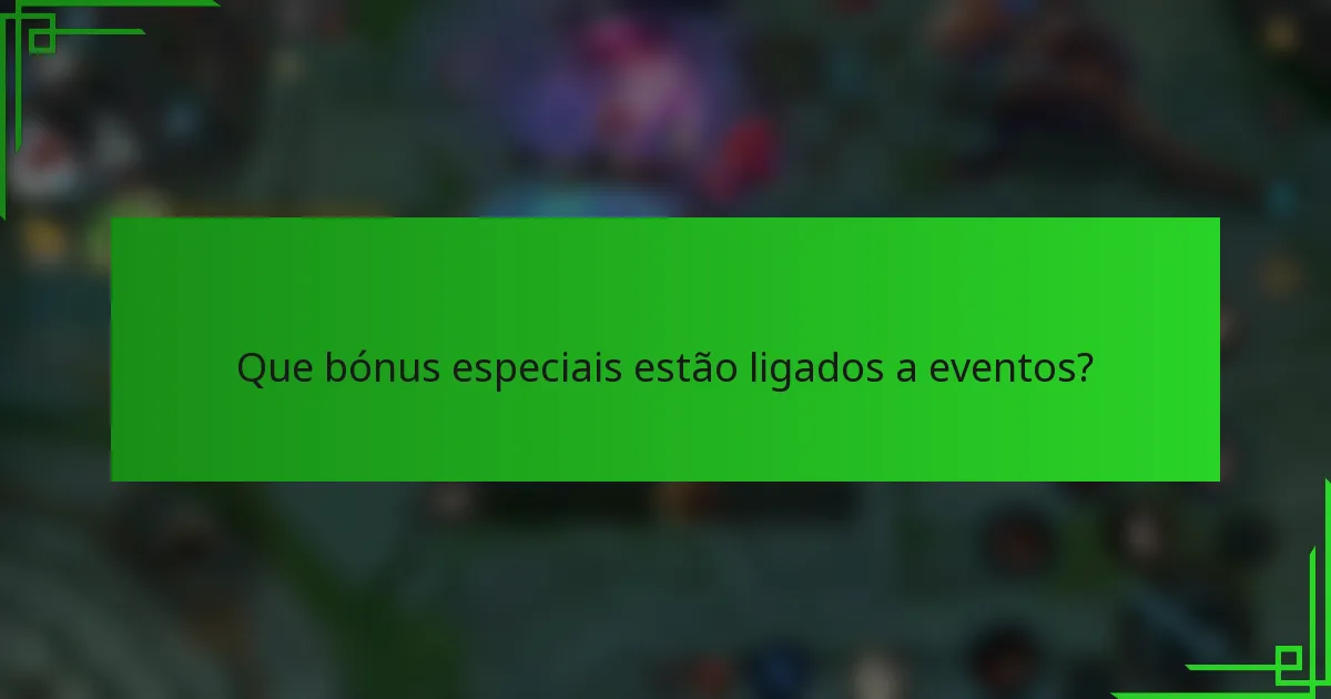 Que bónus especiais estão ligados a eventos?