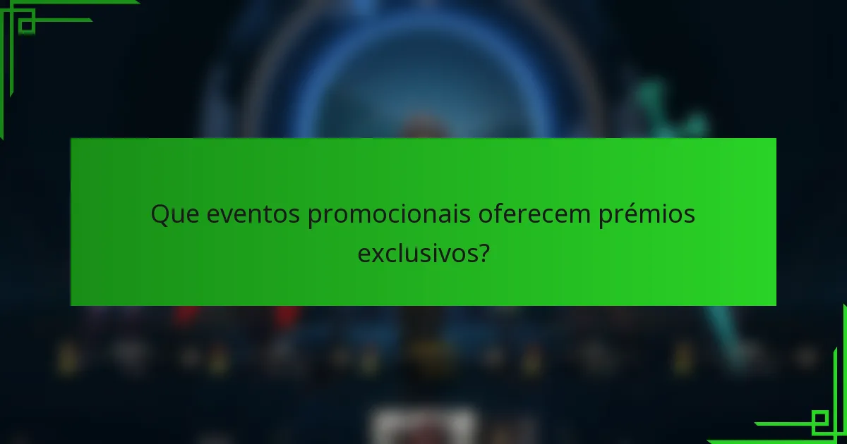 Que eventos promocionais oferecem prémios exclusivos?