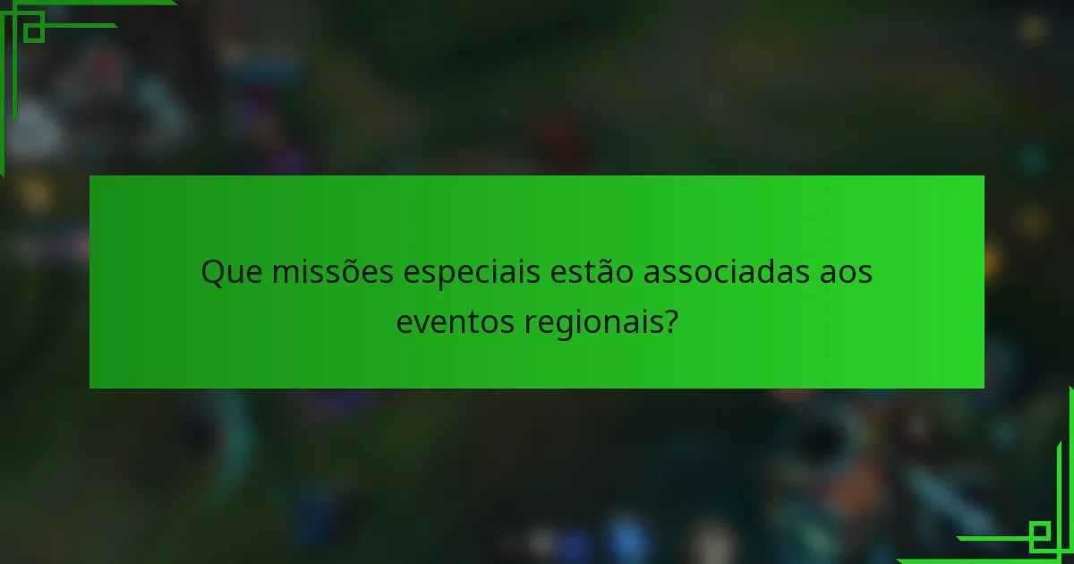 Que missões especiais estão associadas aos eventos regionais?